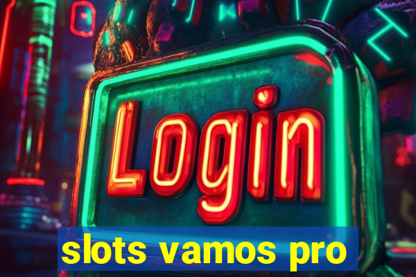 slots vamos pro